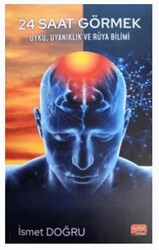 24 Saat Görmek - Uyku, Uyanıklık vea Rüya Bilimi - Nobel Bilimsel Eserler