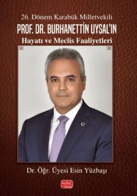 26. Dönem Karabük Milletvekili Prof. Dr. Burhanettin Uysal’ın Hayatı ve Meclis Faaliyetleri - 1
