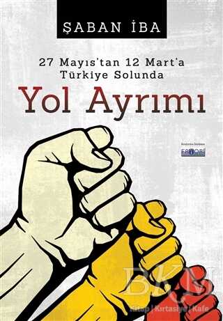 27 Mayıs`tan 12 Mart`a Türkiye Solunda Yol Ayrımı