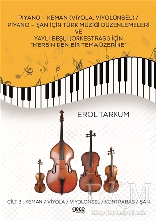 Piyano - Keman Viyola, Viyolonsel - Piyano - Şan İçin Türk Müziği Düzenlemeleri Ve Yaylı Beşli Orkestrası İçin “Mersin’den Bir Tema Üzerine”