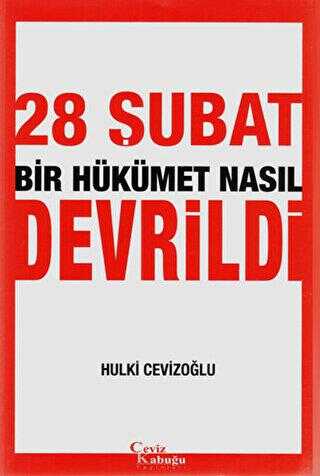 28 Şubat Bir Hükümet Nasıl Devrildi - Ceviz Kabuğu Yayınları