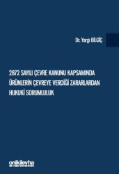 2872 Sayılı Çevre Kanunu Kapsamında Ürünlerin Çevreye Verdiği Zararlardan Hukuki Sorumluluk - On İki Levha Yayınları
