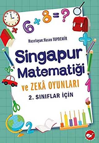 2. Sınıflar İçin Singapur Matematiği ve Zeka Oyunları - Beyaz Balina Yayınları