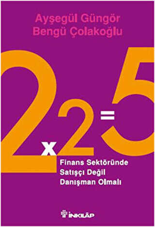 2x2=5 Finans Sektöründe Satışçı Değil Danışman Olmalı - İnkılap Kitabevi