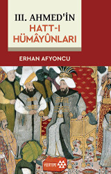 3. Ahmed`in Hatt-ı Hümayünları - Yeditepe Yayınevi