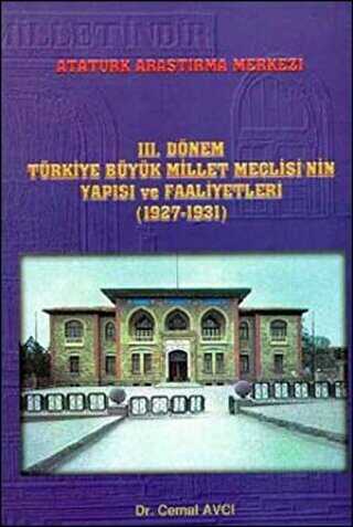 3. Dönem Türkiye Büyük Millet Meclisi`nin Yapısı ve Faaliyetleri 1927-1931