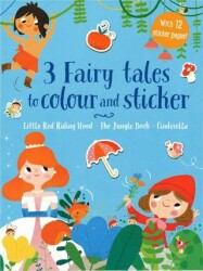 3 Fairy Tales to Colour and Sticker: Little Red Riding Hood - Jungle Book - Cinderella - Yoyo Books