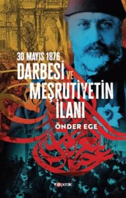 30 Mayıs 1876 Darbesi ve Meşrutiyetin İlanı - 1