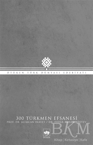 300 Türkmen Efsanesi - Ötüken Neşriyat