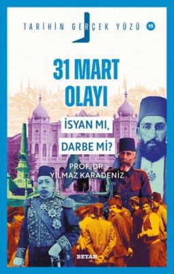 31 Mart Olayı; İsyan mı, Darbe mi? - 1