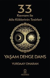 33 Kavram ile Aile Köklerinin Tesirleri - Yaşam Denge Dans - Hermes Yayınları
