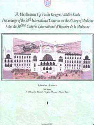 38. Uluslararası Tıp Tarihi Kongresi Bildiri Kitabı 3 Cilt Takım