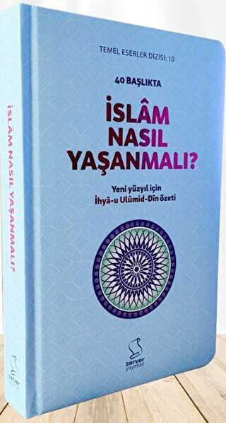 40 Başlıkta İslâm Nasıl Yaşanmalı? - Sert Kapak - Server Yayınları
