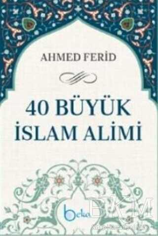 40 Büyük İslam Alimi - Beka Yayınları