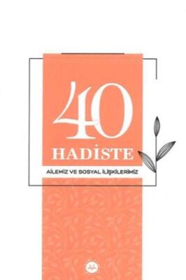40 Hadiste Ailemiz ve Sosyal İlişkilerimiz - 1