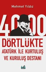 4000 Dörtlükte Atatürk İle Kurtuluş ve Kuruluş Destanı - İzan Yayıncılık