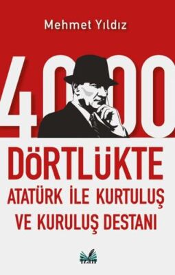 4000 Dörtlükte Atatürk İle Kurtuluş ve Kuruluş Destanı - 1