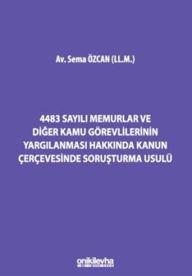4483 Sayılı Memurlar ve Diğer Kamu Görevlilerinin Yargılanması Hakkında Kanun Çerçevesinde Soruşturm - 1