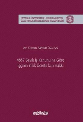 4857 Sayılı İş Kanunu`na Göre İşçinin Yıllık Ücretli İzin Hakkı - 1