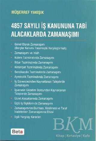 4857 Sayılı İş Kanununa Tabi Alacaklarda Zamanaşımı - Beta Yayınevi