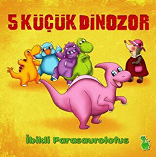 5 Küçük Dinozor: İbikli Parasaurolofus kapağı