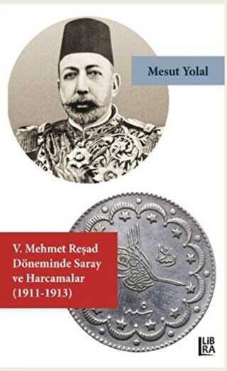 5. Mehmet Reşad Döneminde Saray ve Harcamalar 1911-1913