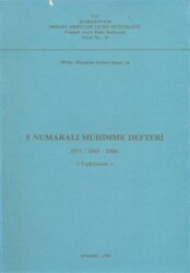 5 Numaralı Mühimme Defteri 973- 1565 - 1566 - Tıpkıbasım - Devlet Arşivleri Genel Müdürlüğü