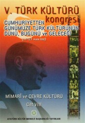 5. Türk Kültürü Kongresi Cilt: 8 - Atatürk Kültür Merkezi Yayınları