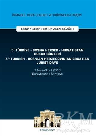 5. Türkiye - Bosna Hersek - Hırvatistan Hukuk Günleri - 5. Turkish - Bosnian Herzegovinian Croatian Jurist Days - On İki Levha Yayınları