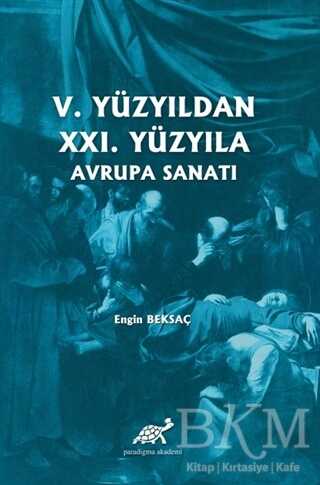 5. Yüzyıldan 21. Yüzyıla Avrupa Sanatı - Paradigma Akademi Yayınları