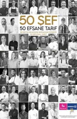 50 Şef 50 Efsane Tarif: 50 Şefin Geleceğe Bırakmak İstediği 50 Orijinal Tarif - 1
