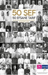 50 Şef 50 Efsane Tarif: 50 Şefin Geleceğe Bırakmak İstediği 50 Orijinal Tarif - The Kitap