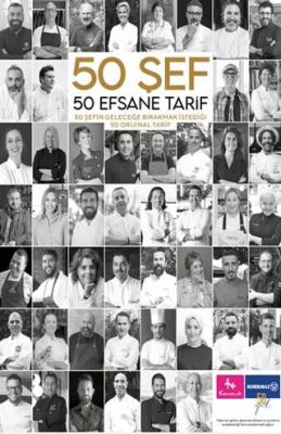50 Şef 50 Efsane Tarif: 50 Şefin Geleceğe Bırakmak İstediği 50 Orijinal Tarif - 1