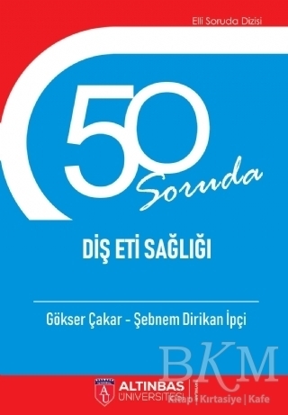50 Soruda Diş Eti Sağlığı - Altınbaş Üniversitesi Yayınları
