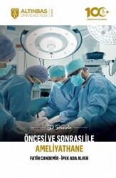 50 Soruda Öncesi ve Sonrası İle Ameliyathane - Altınbaş Üniversitesi Yayınları