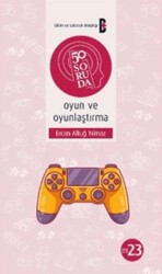 50 Soruda Oyun ve Oyunlaştırma - Bilim ve Gelecek Kitaplığı