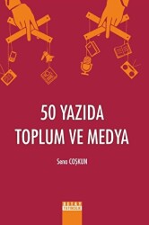 50 Yazıda Toplum ve Medya - Detay Yayıncılık