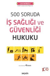 500 Soruda İş Sağlığı ve Güvenliği Hukuku - Seçkin Yayıncılık