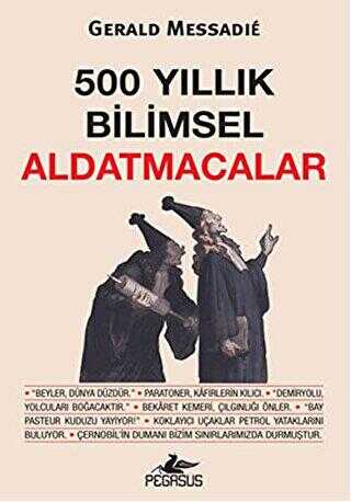500 YILLIK BİLİMSEL ALDATMACALAR - Pegasus Yayınları