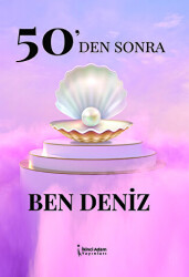 50`den Sonra Ben Deniz - İkinci Adam Yayınları