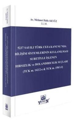 5237 Sayılı Türk Ceza Kanunu’nda Bilişim Sistemlerinin Kullanılması Suretiyle İşlenen Hırsızlık ve D - 1