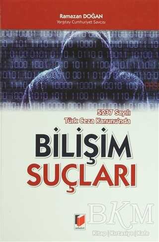 5237 Sayılı Türk Ceza Kanunu`nda Bilişim Suçları - 1