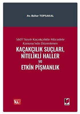 5607 Sayılı Kaçakçılıkla Mücadele Kanunu`nda Düzenlenen Kaçakçılık Suçları, Nitelikli Haller ve Etki - 1