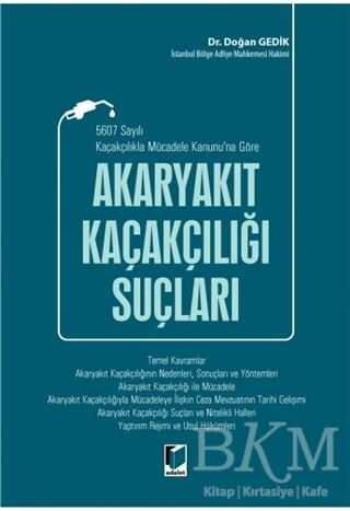 5607 Sayılı Kaçakçılıkla Mücadele Kanunu`na Göre Akaryakıt Kaçakçılığı Suçları - 1