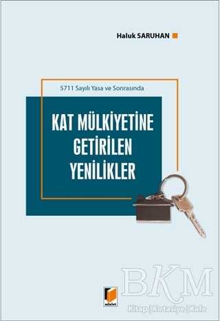 5711 Sayılı Yasa ve Sonrasında Kat Mülkiyetine Getirilen Yenilikler - Adalet Yayınevi