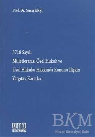 5718 Sayılı Milletlerarası Özel Hukuk ve Usul Hukuku Hakkında Kanun’a İlişkin Yargıtay Kararları - On İki Levha Yayınları