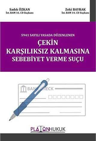 5941 Sayılı Yasada Düzenlenen Çekin Karşılıksız Kalmasına Sebebiyet Verme Suçu - Platon Hukuk