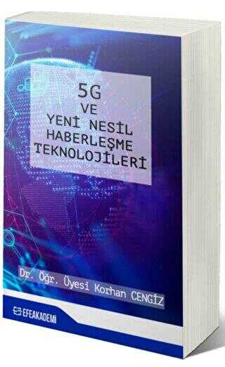 5G ve Yeni Nesil Haberleşme Teknolojileri - Efe Akademi Yayınları