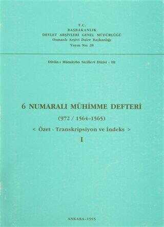 6 Numaralı Mühimme Defteri 972-1564-1565 Cilt: 1 - 1