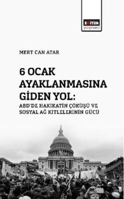 6 Ocak Ayaklanmasına Giden Yol: ABD’de Hakikatin Çöküşü Ve Sosyal Ağ Kitlelerinin Gücü - 1